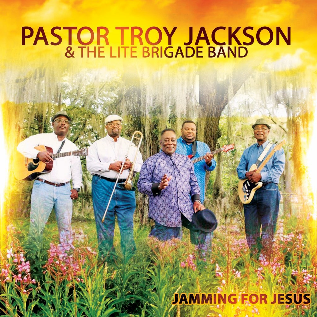 Pastor Troy Jackson And The Lite Brigade Band - Jamming For Jesus