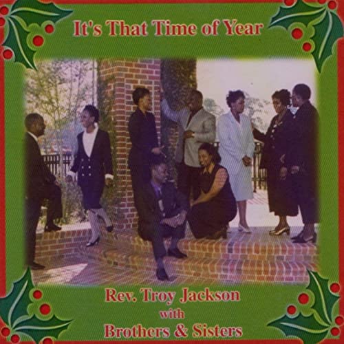 Rev. Troy Jackson With Brothers & Sisters - It's That Time Of Year