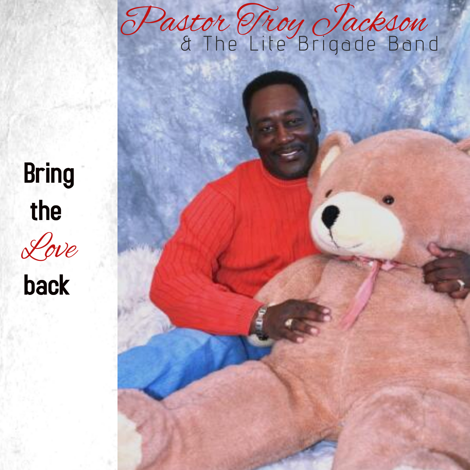 Pastor Troy Jackson And The Lite Brigade Band - Bring The Love Back